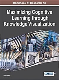 Handbook of Research on Maximizing Cognitive Learning Through Knowledge Visualization (Hardcover)