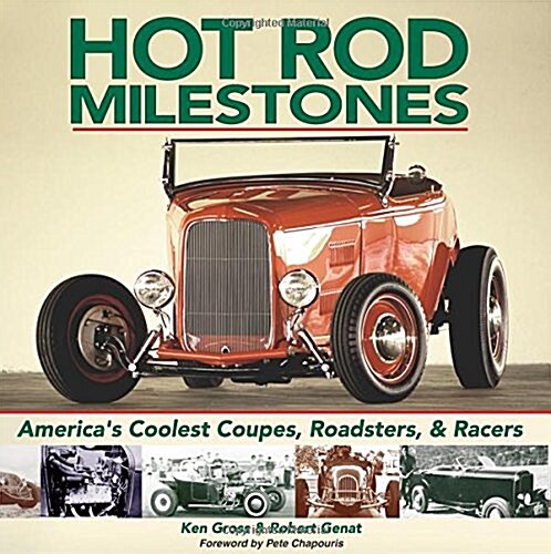 Hot Rod Milestones: Americas Coolest Coupes, Roadsters, and Racers (Paperback)