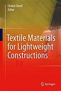 Textile Materials for Lightweight Constructions: Technologies - Methods - Materials - Properties (Hardcover, 2016)