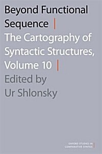 Beyond Functional Sequence: The Cartography of Syntactic Structures, Volume 10 (Hardcover)