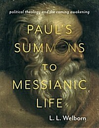 Pauls Summons to Messianic Life: Political Theology and the Coming Awakening (Paperback)