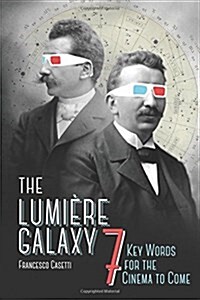 The Lumi?e Galaxy: Seven Key Words for the Cinema to Come (Hardcover)