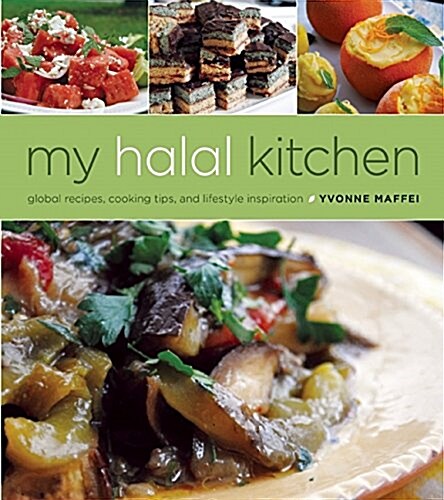 My Halal Kitchen: Global Recipes, Cooking Tips, and Lifestyle Inspiration (Hardcover)