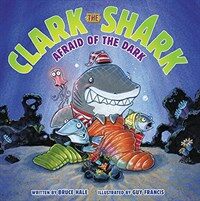 Clark the Shark: Afraid of the Dark (Hardcover)