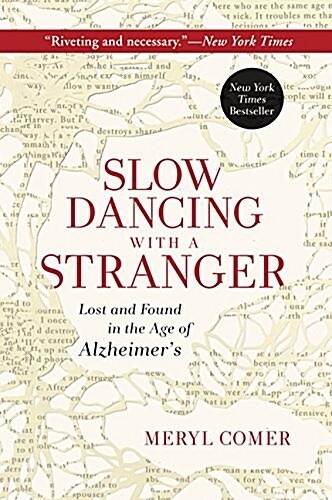 Slow Dancing with a Stranger: Lost and Found in the Age of Alzheimers (Paperback)