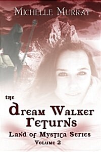 The Dream Walker Returns: Land of Mystica Series Volume Two (Paperback)