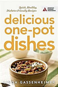Delicious One-Pot Dishes: Quick, Healthy, Diabetes-Friendly Recipes (Paperback)