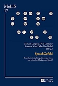 SprachGefuehl: Interdisziplinaere Perspektiven auf einen nur scheinbar altbekannten Begriff (Hardcover)
