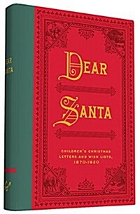 Dear Santa: Childrens Christmas Letters and Wish Lists, 1870 - 1920 (Hardcover)