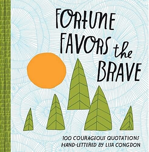 Fortune Favors the Brave: 100 Courageous Quotations (Hardcover)