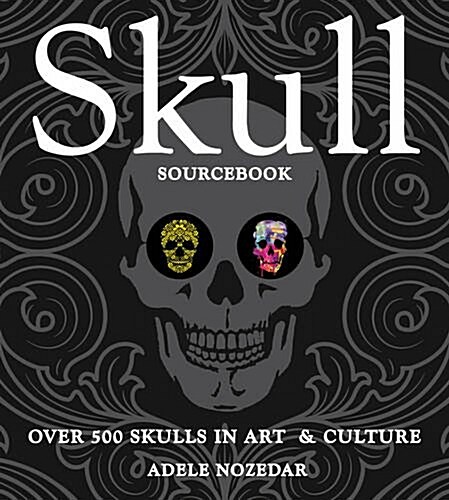 Skull Sourcebook: Over 500 Skulls in Art & Culture (Paperback)