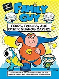 Learn to Draw Family Guy: Feuds, Frolics, and Other Quahog Capers: Featuring the Crazy Adventures of the Griffin Family and Their Fellow Quahogians (Paperback)