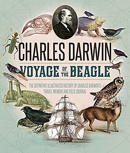 The Voyage of the Beagle: The Illustrated Edition of Charles Darwins Travel Memoir and Field Journal (Hardcover)