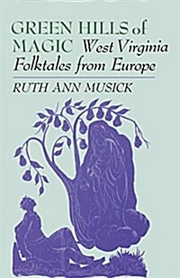 Green Hills of Magic: West Virginia Folktales from Europe (Paperback)