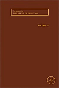 Advances in the Study of Behavior: Volume 47 (Hardcover)