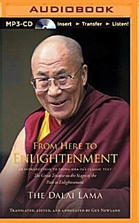 From Here to Enlightenment: An Introduction to Tsong-Kha-Pas Classic Text the Great Treatise on the Stages of the Path to Enlightenment (MP3 CD)