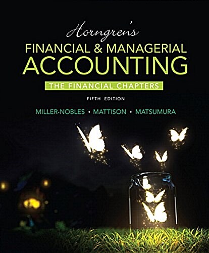 Horngrens Financial & Managerial Accounting, the Financial Chapters (Paperback, 5, Revised)