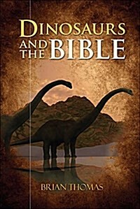 Dinosaurs and the Bible (Paperback)