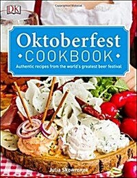 Oktoberfest Cookbook: Authentic Recipes from the World S Greatest Beer Festival (Hardcover)