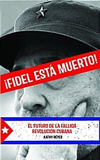 좫idel Est?Muerto!: El Futuro de la Fallida Revoluci? Cubana (Paperback)