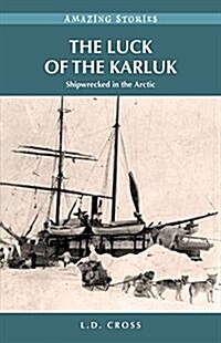 The Luck of the Karluk: Shipwrecked in the Arctic (Paperback)