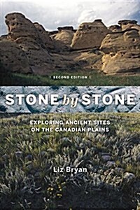 Stone by Stone: Exploring Ancient Sites on the Canadian Plains, Expanded Edition (Paperback)