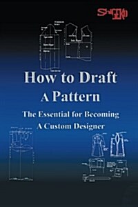 How to Draft a Pattern: The Essential Guide to Custom Design (Paperback)