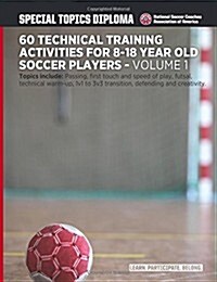 60 Technical Training Activities for 8-18 Year Old Soccer Players (Paperback)