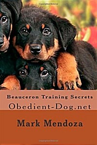 Beauceron Training Secrets: Obedient-Dog.Net (Paperback)