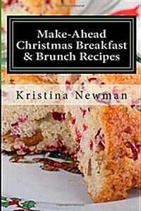 Make-ahead Christmas Breakfast & Brunch Recipes (Paperback)