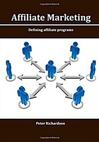 Affiliate Marketing: Defining Affiliate Programs (Paperback)