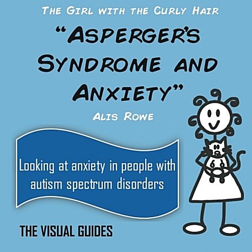Aspergers Syndrome and Anxiety: By the Girl with the Curly Hair (Paperback)