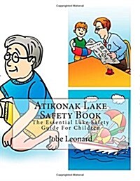 Atikonak Lake Safety Book: The Essential Lake Safety Guide for Children (Paperback)