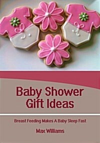 Baby Shower Gift Ideas: Breast Feeding Makes a Baby Sleep Fast (Paperback)