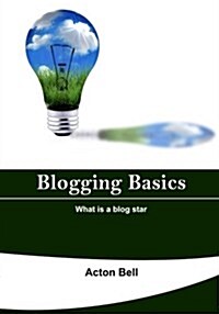 Blogging Basics: What Is a Blog Star (Paperback)