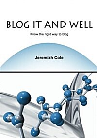 Blog It and Well: Know the Right Way to Blog (Paperback)