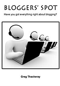 Bloggers? Spot: Have You Got Everything Right about Blogging? (Paperback)
