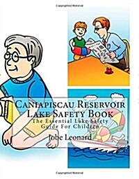 Caniapiscau Reservoir Lake Safety Book: The Essential Lake Safety Guide for Children (Paperback)