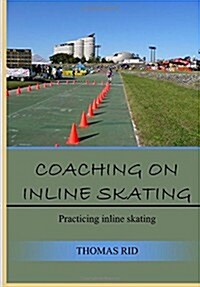 Coaching on Inline Skating: Practicing Inline Skating (Paperback)