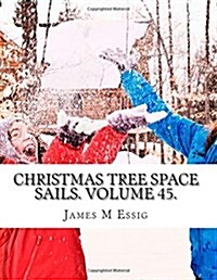 Christmas Tree Space Sails. Volume 45. (Paperback)