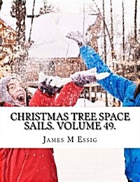 Christmas Tree Space Sails. Volume 49. (Paperback)