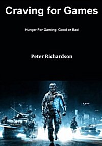 Craving for Games: Hunger for Gaming: Good or Bad (Paperback)