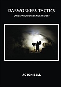 Darworkers Tactics: Can Darkworkers Be Nice People? (Paperback)