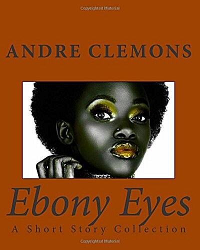 Ebony Eyes: A Short Story Collection (Paperback)