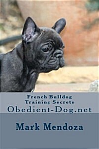 French Bulldog Training Secrets: Obedient-Dog.Net (Paperback)