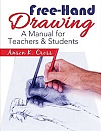 Free-Hand Drawing: A Manual for Teachers & Students (Paperback)