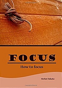 Focus: How to Focus (Paperback)