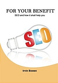 For Your Benefit: Seo and How It Shall Help You (Paperback)