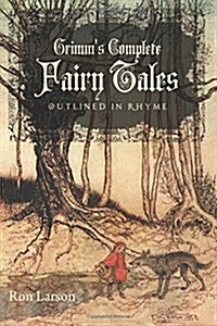 Grimms Complete Fairy Tales: Outlined in Rhyme (Paperback)