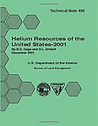 Helium Resources of the United States - 2001 Technical Note 408 (Paperback)